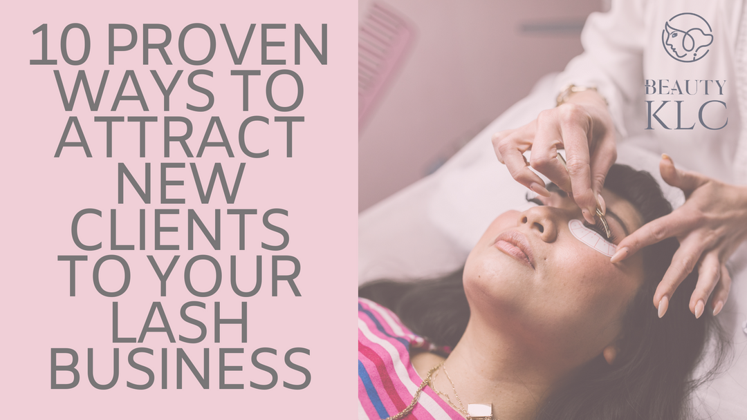 10 Proven Ways to Attract New Clients to Your Lash Business